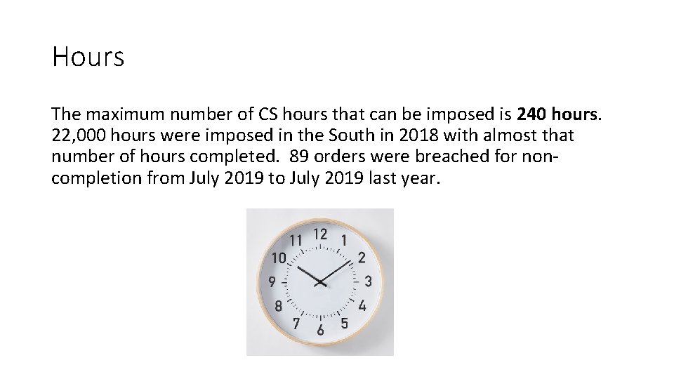 Hours The maximum number of CS hours that can be imposed is 240 hours.