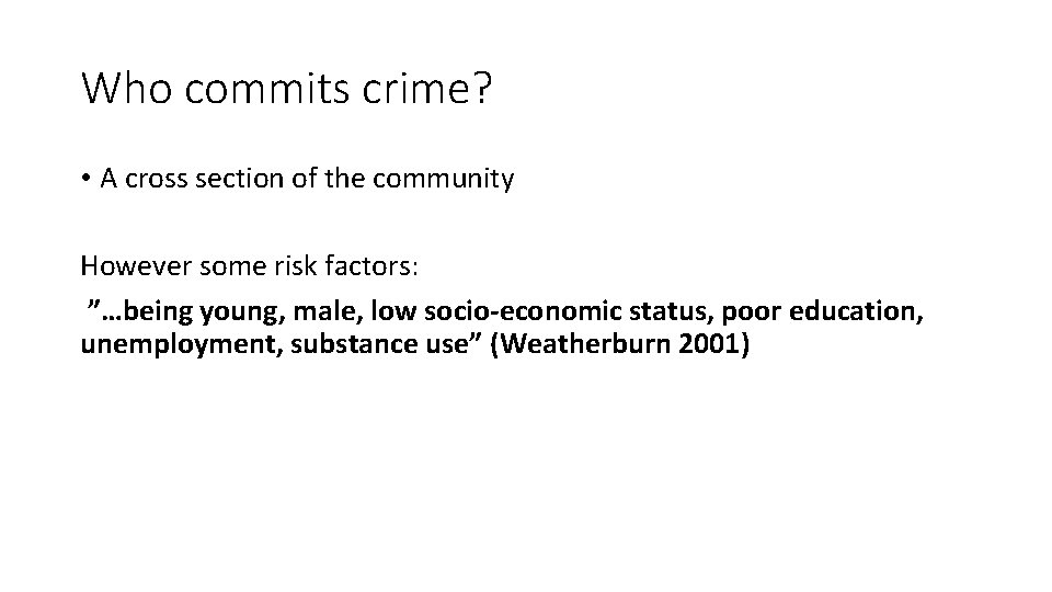 Who commits crime? • A cross section of the community However some risk factors: