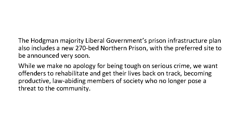 The Hodgman majority Liberal Government’s prison infrastructure plan also includes a new 270 -bed