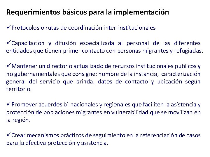 Requerimientos básicos para la implementación üProtocolos o rutas de coordinación inter-institucionales üCapacitación y difusión