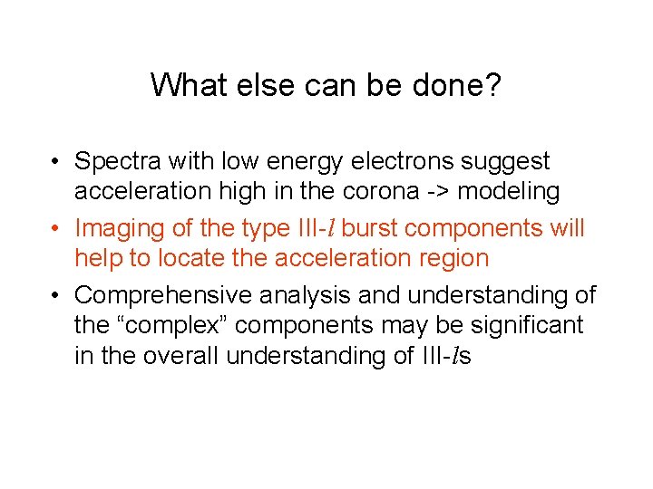 What else can be done? • Spectra with low energy electrons suggest acceleration high
