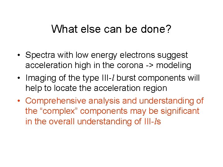 What else can be done? • Spectra with low energy electrons suggest acceleration high