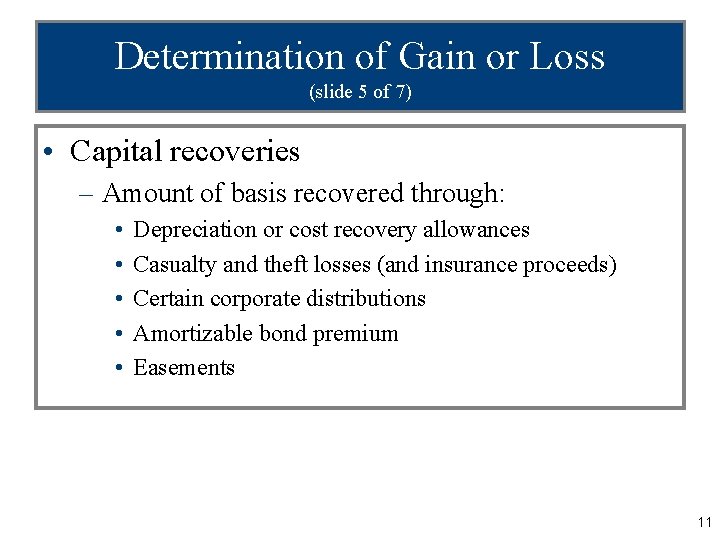 Determination of Gain or Loss (slide 5 of 7) • Capital recoveries – Amount