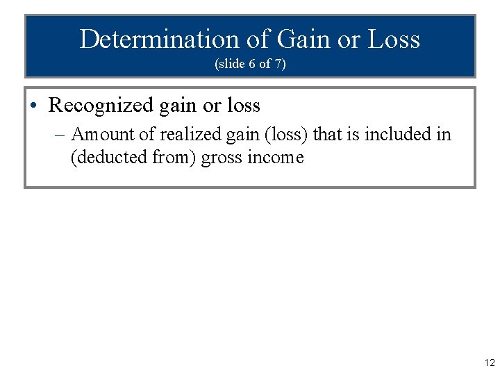 Determination of Gain or Loss (slide 6 of 7) • Recognized gain or loss