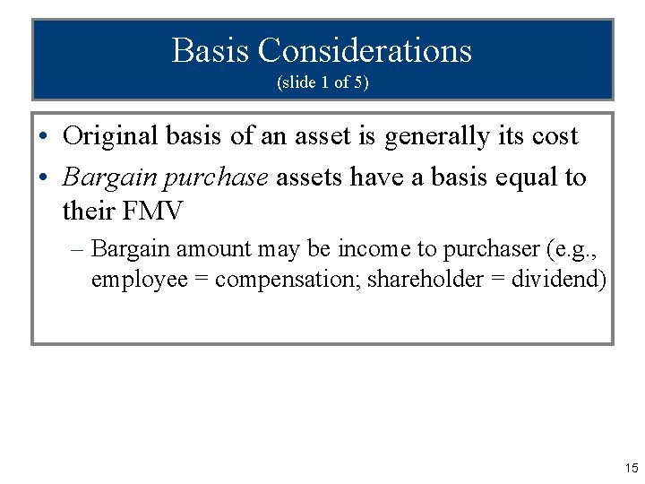 Basis Considerations (slide 1 of 5) • Original basis of an asset is generally