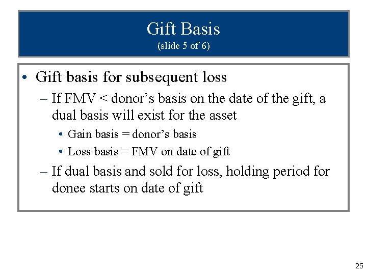 Gift Basis (slide 5 of 6) • Gift basis for subsequent loss – If