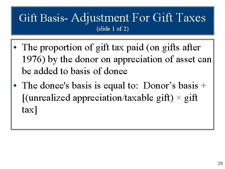 Gift Basis- Adjustment For Gift Taxes (slide 1 of 2) • The proportion of