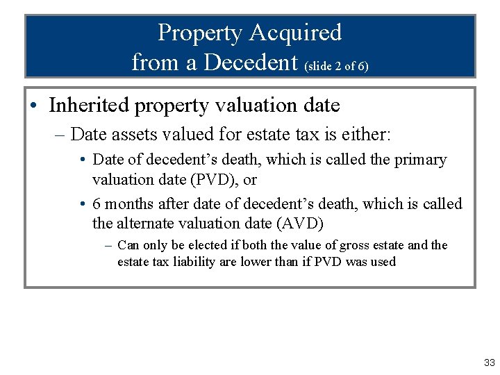 Property Acquired from a Decedent (slide 2 of 6) • Inherited property valuation date