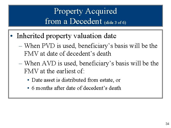 Property Acquired from a Decedent (slide 3 of 6) • Inherited property valuation date