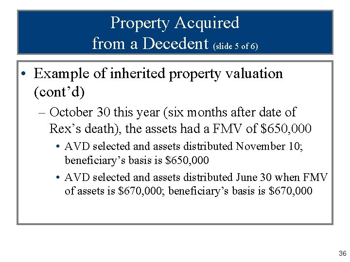 Property Acquired from a Decedent (slide 5 of 6) • Example of inherited property