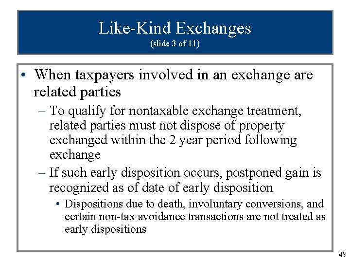 Like-Kind Exchanges (slide 3 of 11) • When taxpayers involved in an exchange are
