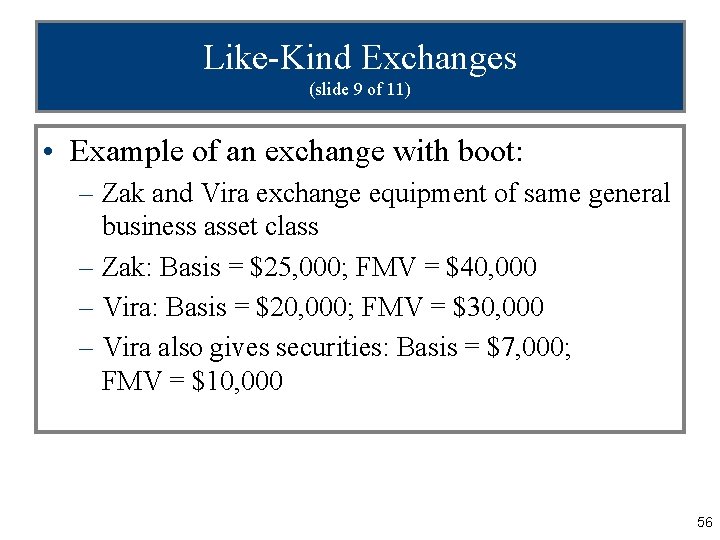 Like-Kind Exchanges (slide 9 of 11) • Example of an exchange with boot: –