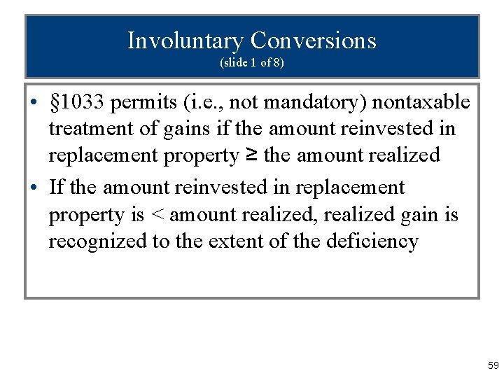 Involuntary Conversions (slide 1 of 8) • § 1033 permits (i. e. , not