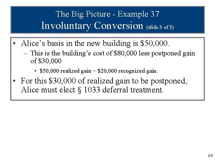 The Big Picture - Example 37 Involuntary Conversion (slide 3 of 3) • Alice’s