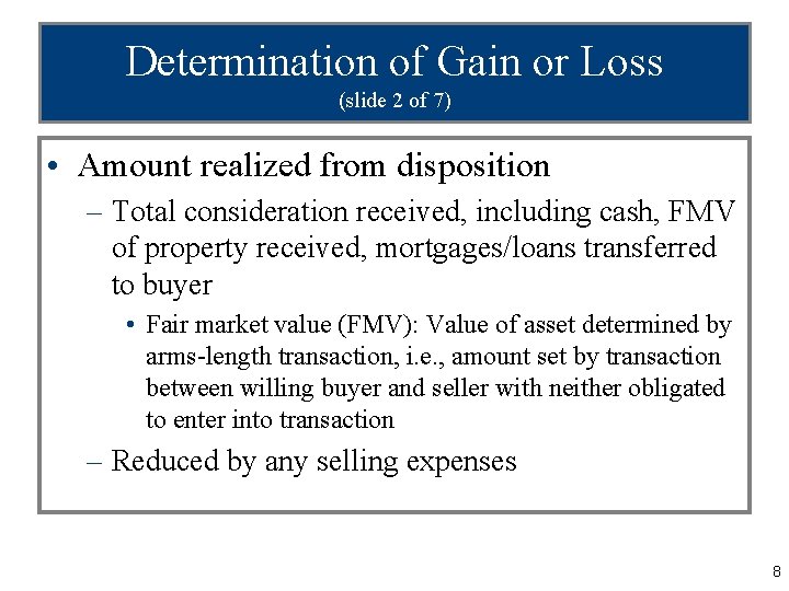 Determination of Gain or Loss (slide 2 of 7) • Amount realized from disposition