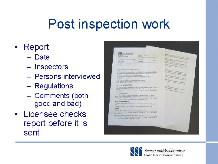 Post inspection work • Report – – – Date Inspectors Persons interviewed Regulations Comments