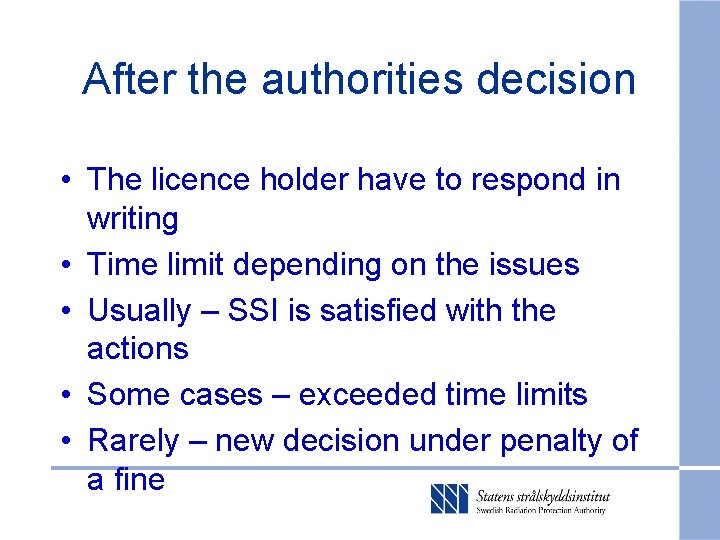 After the authorities decision • The licence holder have to respond in writing •