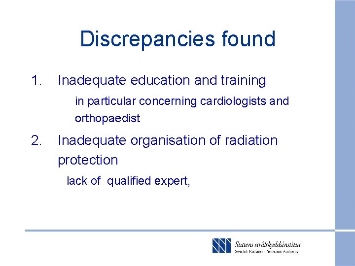 Discrepancies found 1. Inadequate education and training in particular concerning cardiologists and orthopaedist 2.