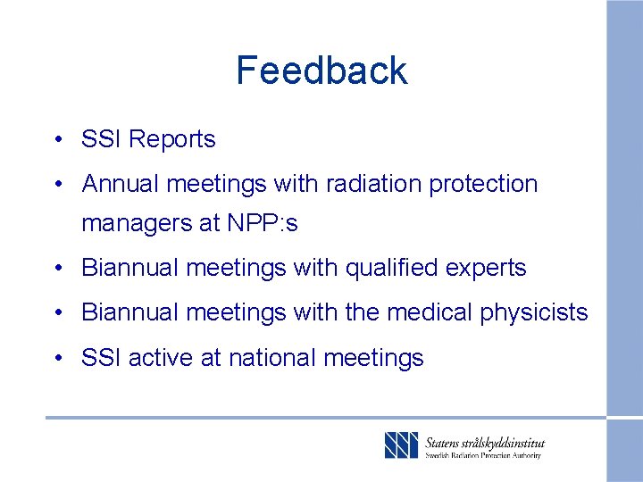 Feedback • SSI Reports • Annual meetings with radiation protection managers at NPP: s