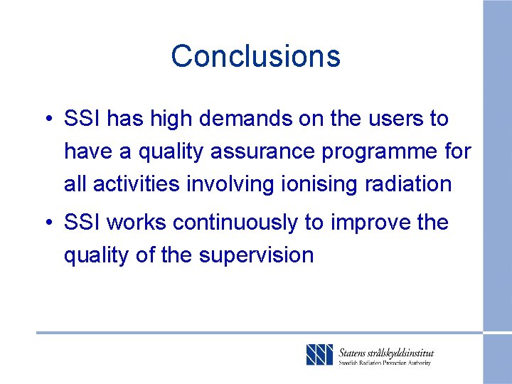 Conclusions • SSI has high demands on the users to have a quality assurance