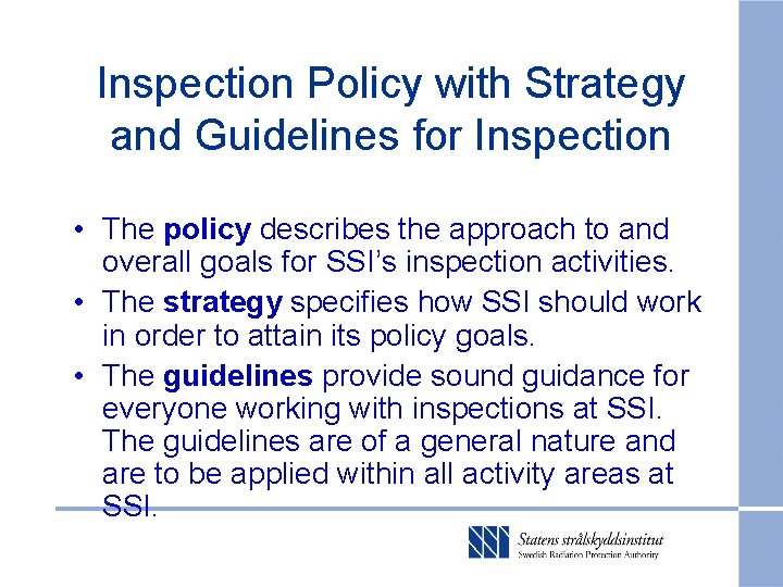 Inspection Policy with Strategy and Guidelines for Inspection • The policy describes the approach