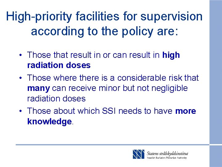 High-priority facilities for supervision according to the policy are: • Those that result in