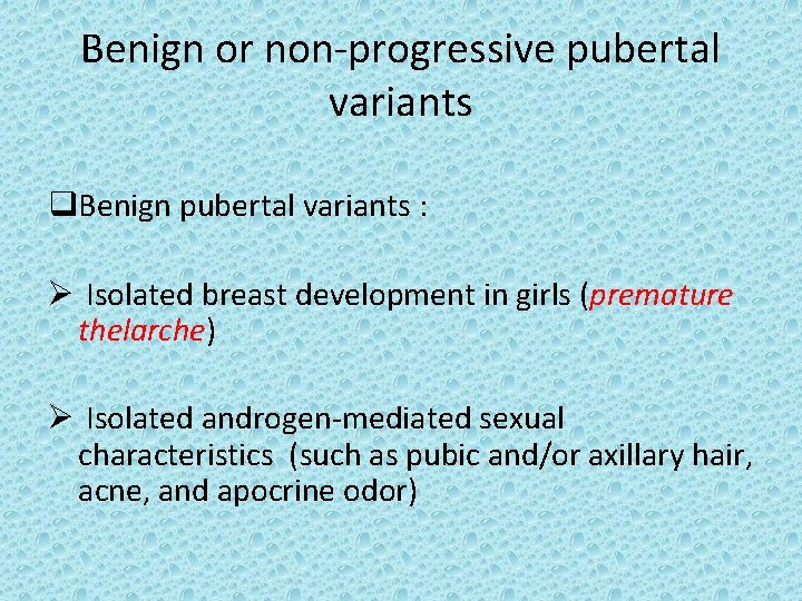 Benign or non-progressive pubertal variants q. Benign pubertal variants : Ø Isolated breast development