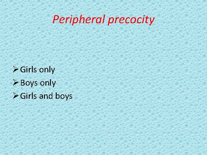Peripheral precocity Ø Girls only Ø Boys only Ø Girls and boys 