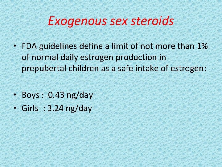Exogenous sex steroids • FDA guidelines define a limit of not more than 1%