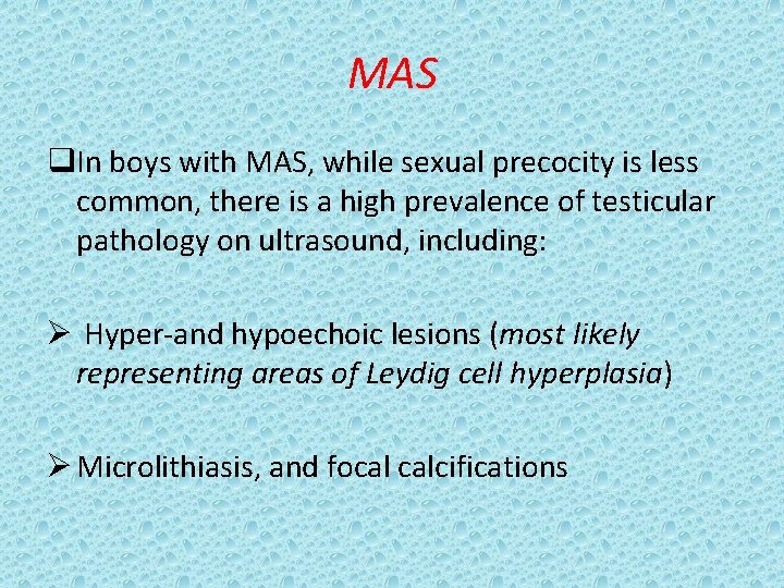 MAS q. In boys with MAS, while sexual precocity is less common, there is