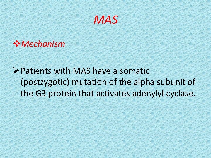 MAS v. Mechanism Ø Patients with MAS have a somatic (postzygotic) mutation of the