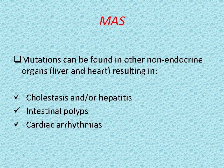 MAS q. Mutations can be found in other non-endocrine organs (liver and heart) resulting