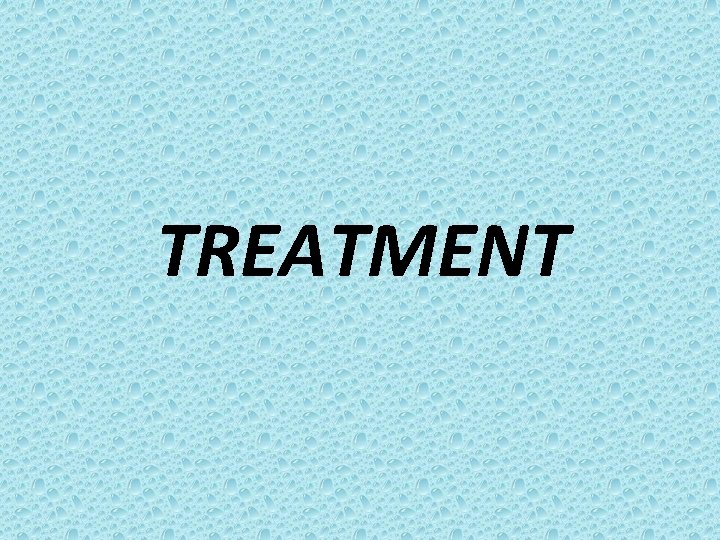 TREATMENT 