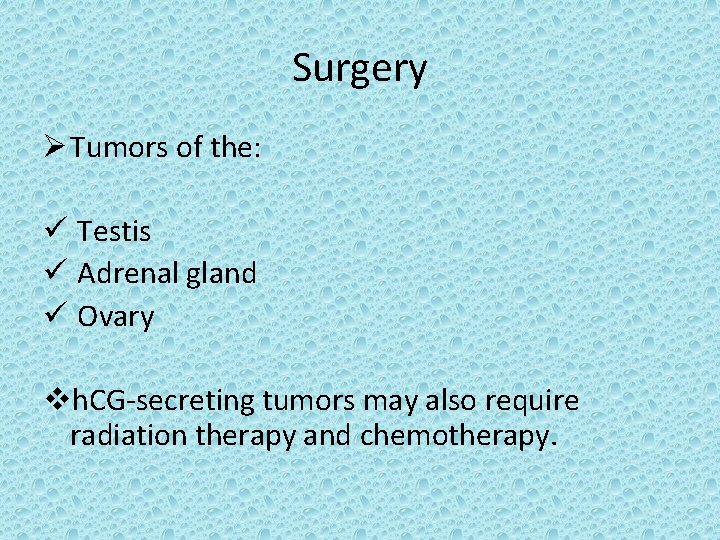 Surgery Ø Tumors of the: ü Testis ü Adrenal gland ü Ovary vh. CG-secreting