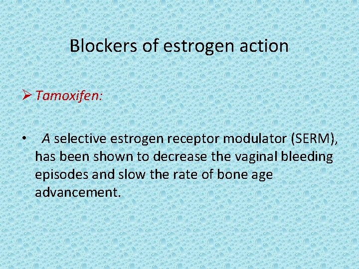 Blockers of estrogen action Ø Tamoxifen: • A selective estrogen receptor modulator (SERM), has