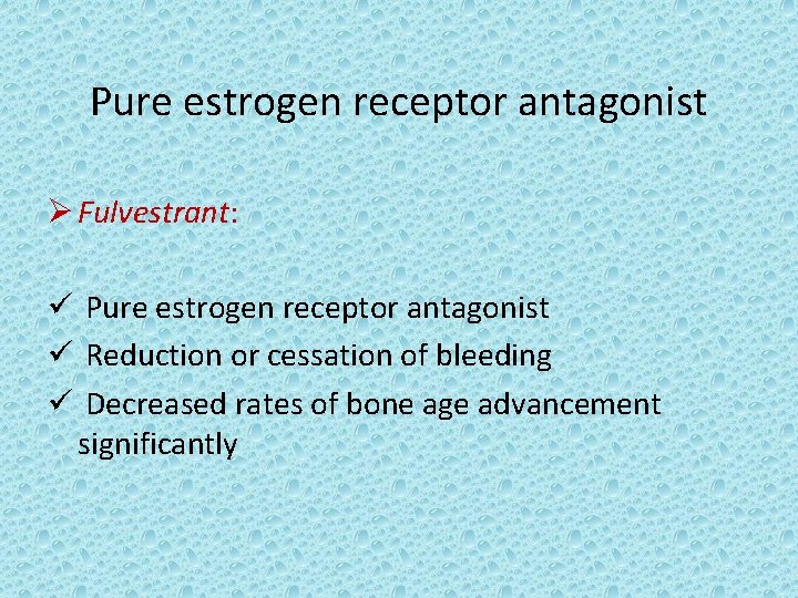 Pure estrogen receptor antagonist Ø Fulvestrant: ü Pure estrogen receptor antagonist ü Reduction or