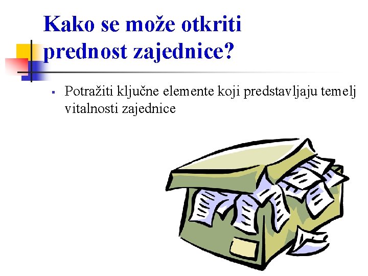 Kako se može otkriti prednost zajednice? Potražiti ključne elemente koji predstavljaju temelj vitalnosti zajednice