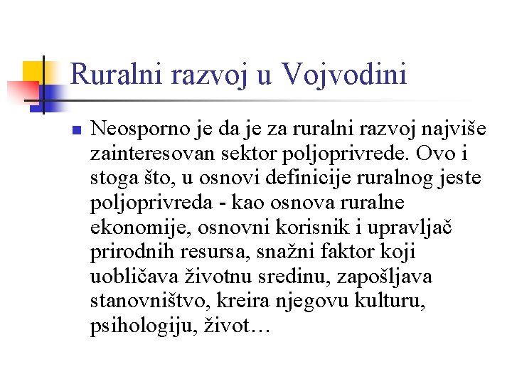 Ruralni razvoj u Vojvodini n Neosporno je da je za ruralni razvoj najviše zainteresovan