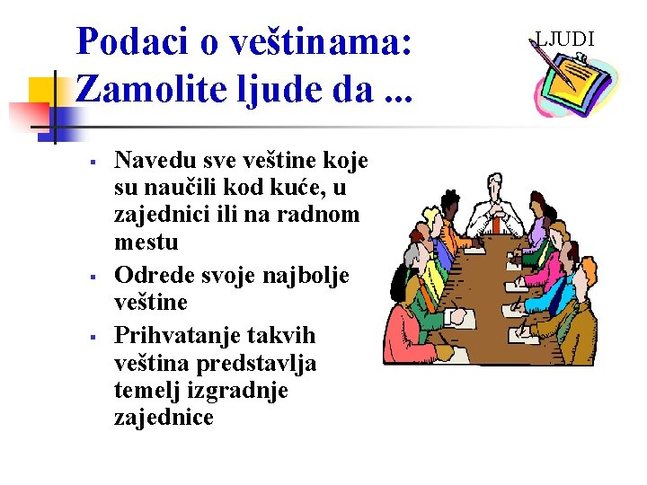 Podaci o veštinama: Zamolite ljude da. . . Navedu sve veštine koje su naučili