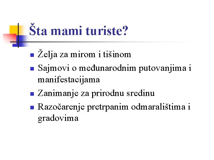 Šta mami turiste? n n Želja za mirom i tišinom Sajmovi o međunarodnim putovanjima