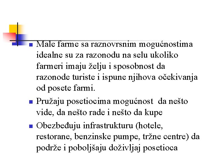 n n n Male farme sa raznovrsnim mogućnostima idealne su za razonodu na selu