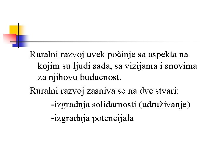 Ruralni razvoj uvek počinje sa aspekta na kojim su ljudi sada, sa vizijama i