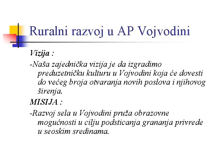 Ruralni razvoj u AP Vojvodini Vizija : -Naša zajednička vizija je da izgradimo preduzetničku