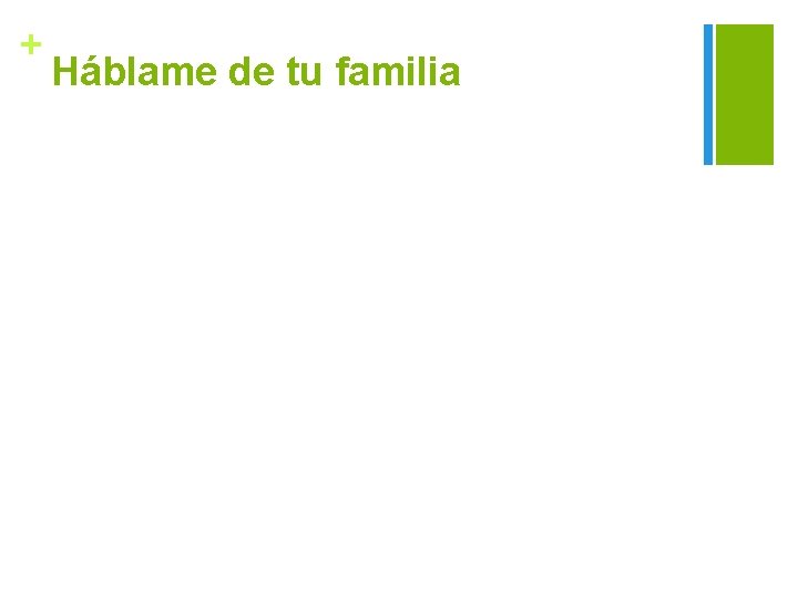 + Háblame de tu familia 