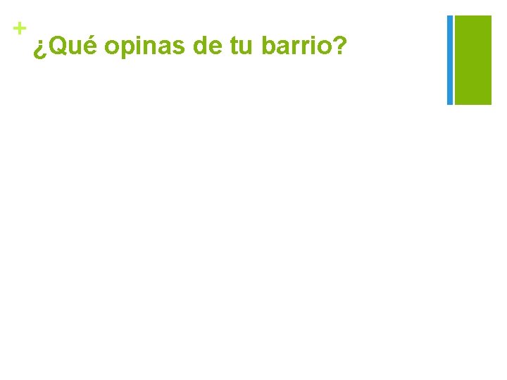 + ¿Qué opinas de tu barrio? 