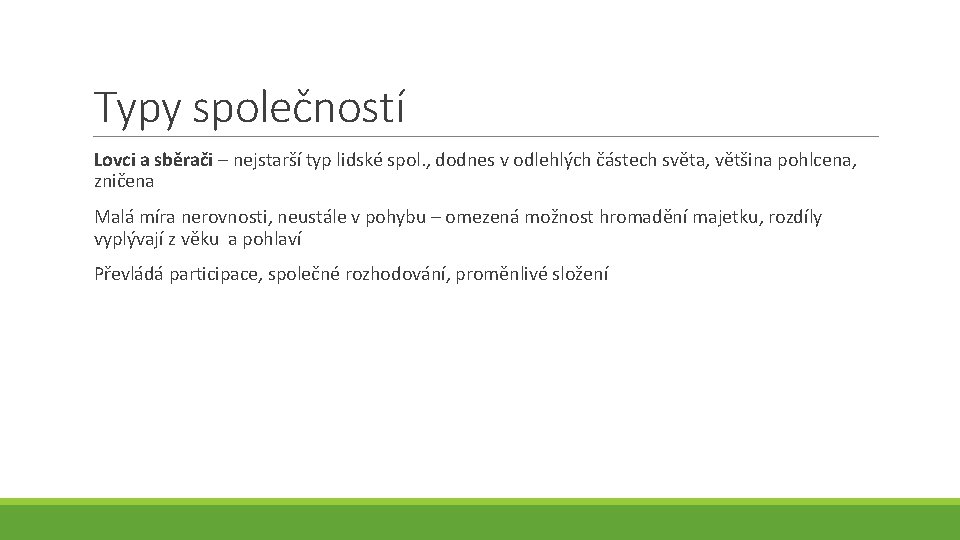 Typy společností Lovci a sběrači – nejstarší typ lidské spol. , dodnes v odlehlých
