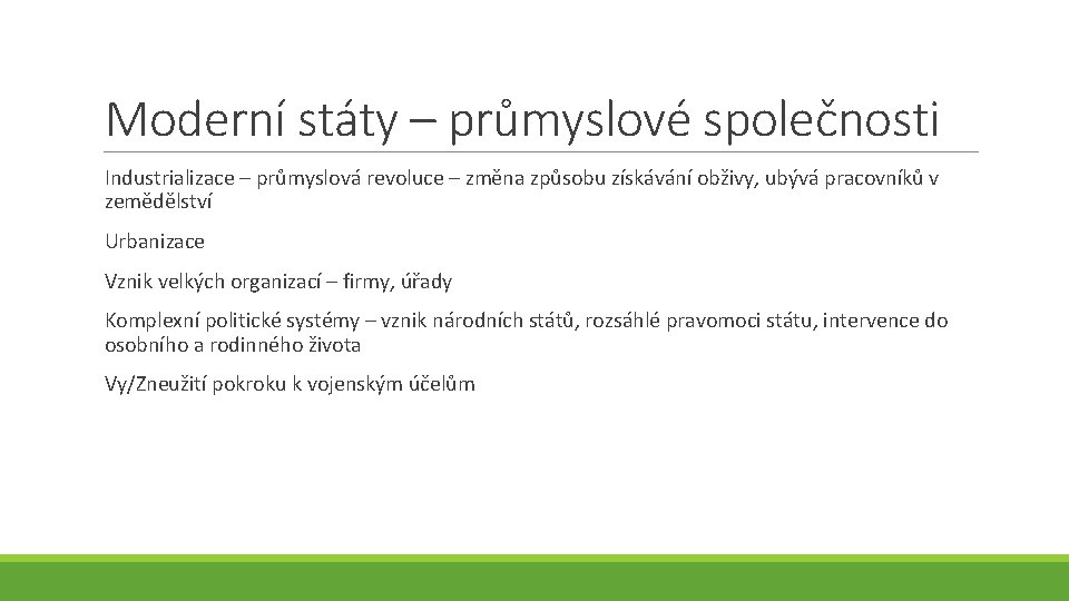 Moderní státy – průmyslové společnosti Industrializace – průmyslová revoluce – změna způsobu získávání obživy,