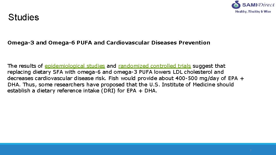 Studies Omega-3 and Omega-6 PUFA and Cardiovascular Diseases Prevention The results of epidemiological studies