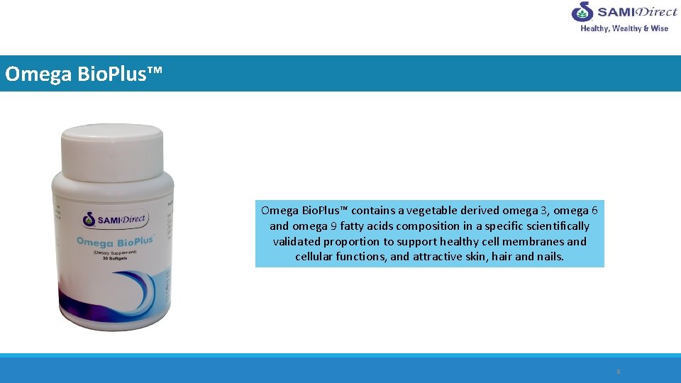 Omega Bio. Plus™ contains a vegetable derived omega 3, omega 6 and omega 9
