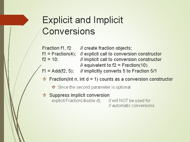 Explicit and Implicit Conversions Fraction f 1, f 2 // create fraction objects; f